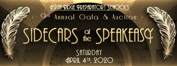 Aspen Ridge Preparatory Schools 9th Annual Gala & Auction Sidecars at the Speakeasy Saturday April 4th 2020